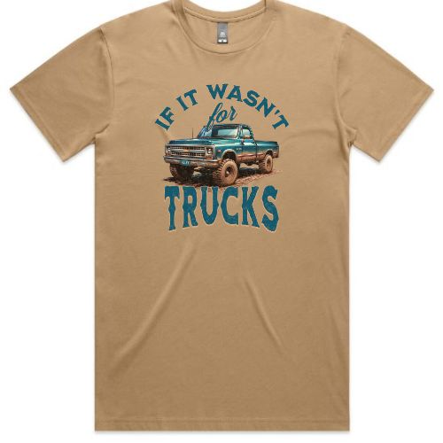 If It Wasn't For Trucks Tee